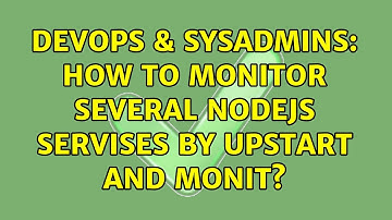 DevOps & SysAdmins: How to monitor several nodejs servises by upstart and monit?