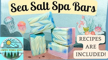 SEA SALT SPA BARS: Two full cold process soap recipes and tutorial included!