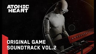 Atomic Heart (Original Game Soundtrack) Vol. 2