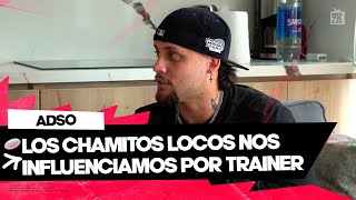 ADSO: LOS CHAMITOS LOCOS NOS INFLUENCIAMOS POR TRAINER