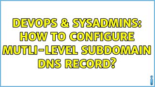 Famous DevOps & SysAdmins: How to configure mutli-level subdomain DNS record? (2 Solutions!!) Profile