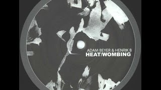 Adam Beyer &amp; Henrik B - Wombing