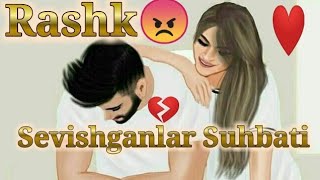 Rashk 😡Sevishganlar😍 Suhbati 😍