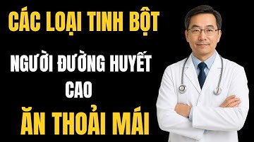 Người Tiểu Đường Cứ Ăn 4 Loại Tinh Bột Này-Giữ Đường Huyết Ổn Định, Không Lo Biến Chứng