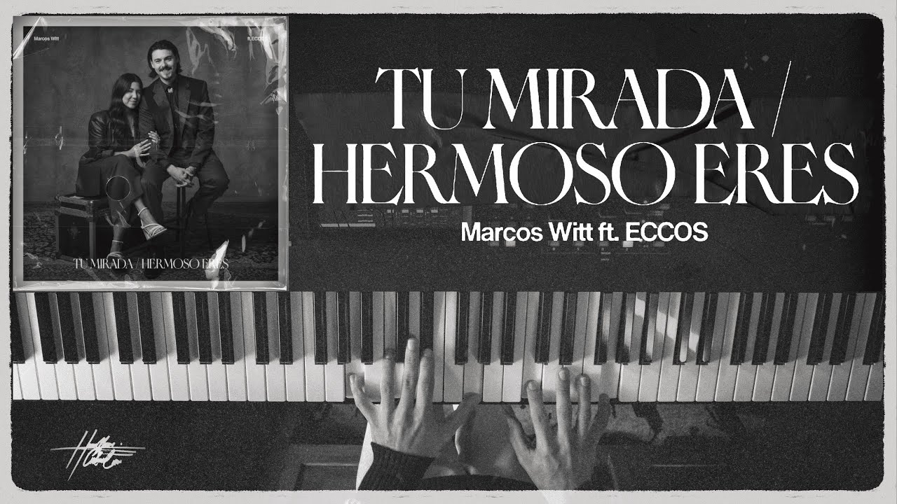 Tu Mirada / Hermoso Eres - Marcos Witt ft. ECCOS | Piano ·