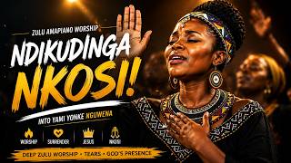 NDIKUDINGA NKOSI 🙏🔥 | Deep Emotional Zulu Amapiano Worship | Worship Town Music