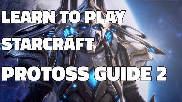 Learn to play Starcraft: Protoss Starter Guide #2 [BUILD ORDER] (Updated 2017)