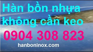 Hướng dẫn hàn bồn nước nhựa không cần keo, ai cần xử lý bồn lủng thì gọi em nha 0978535953