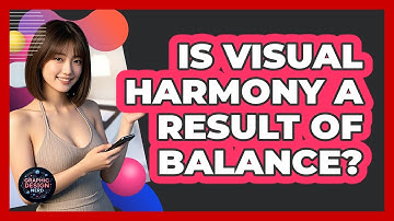 Is Visual Harmony A Result Of Balance?