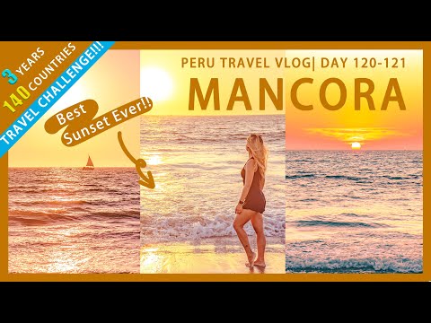 MANCORA, PERU| The Best SUNSET On The PACIFIC OCEAN| 3 Years, 140 Countries Travel Challenge