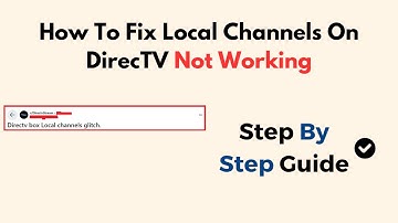 How To Fix Local Channels On DirecTV Not Working