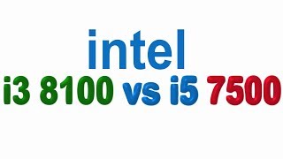 intel i3 8100 vs i5 7500
