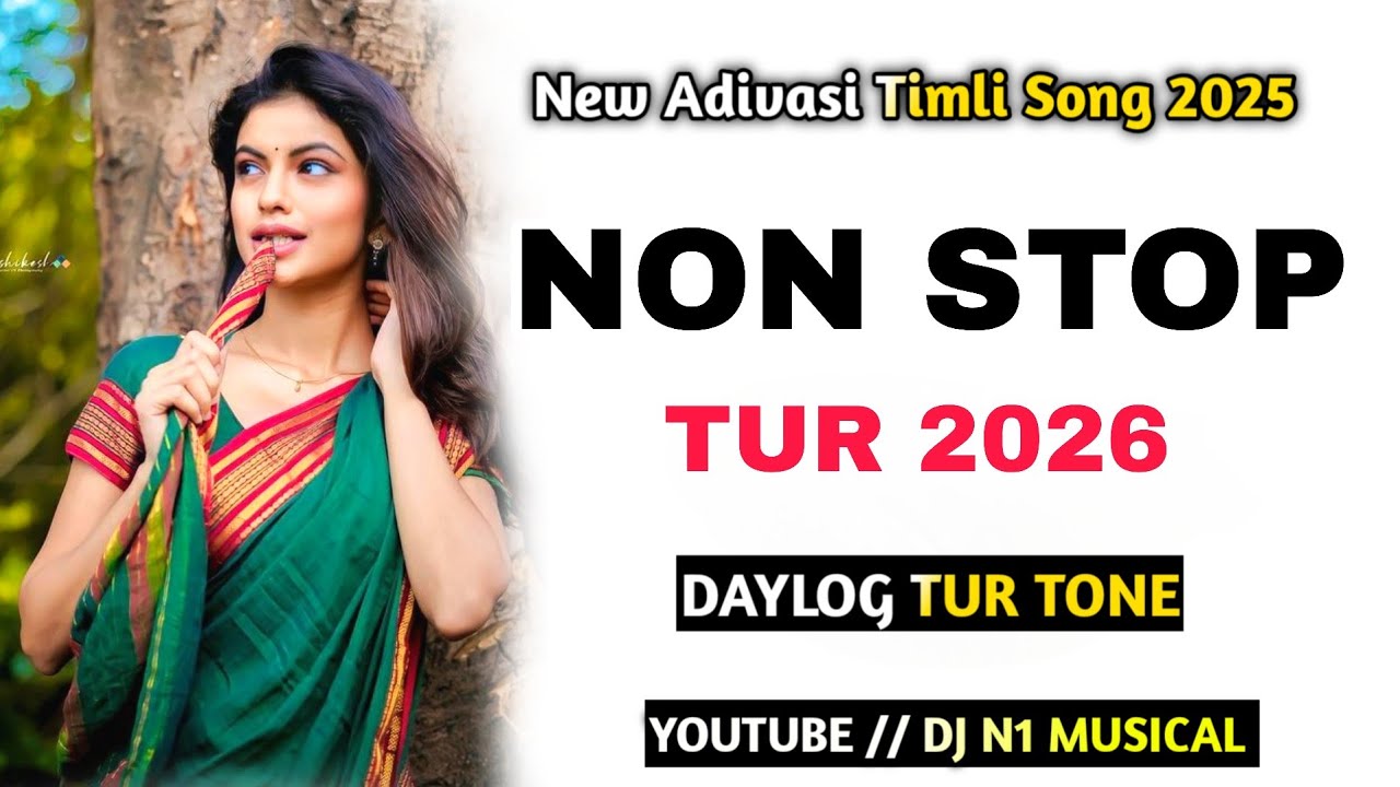 New Adivasi  Timli 2026 || Non Stop 🛑 Tur 2026 ( Daylog Tur Tone ) YouTube dj N1 MUSICAL 