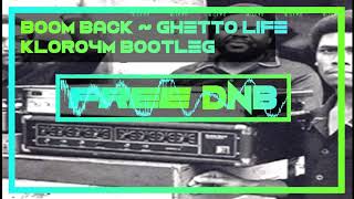 Boom Back ~ Ghetto Life {Kloro4m Bootleg}