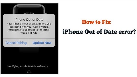 iPhone Out of Date Error when Pairing Apple Watch with iPhone in iOS 13 - Fixed