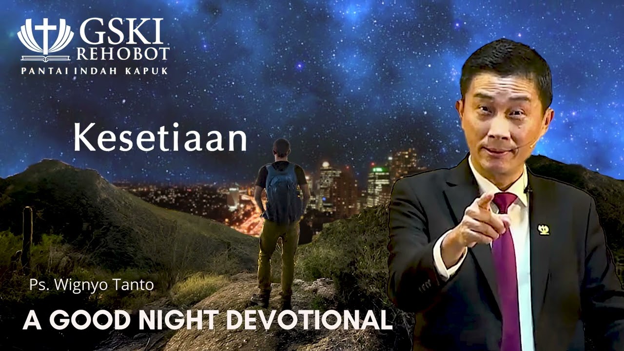 a Good Night Devotional | Kesetiaan | Ps. Wignyo Tanto