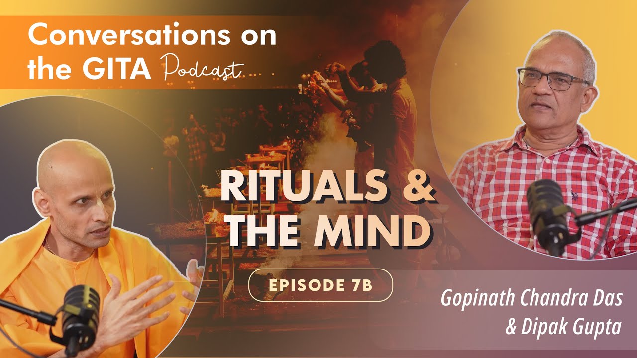 Conversations on the Gita, Episode 7B - Summary & Recap - Chapter 1 and 2, Rituals & the Mind