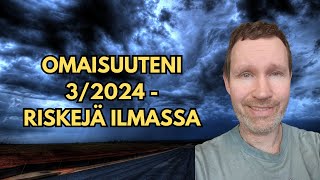 Omaisuuteni 3/2024 - riskejä ilmassa (sijoittaminen, velat ja tulot)