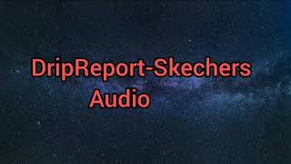 DripReport-Skechers(Audio)