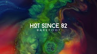 Hot Since 82 - Barefoot (Recovery)