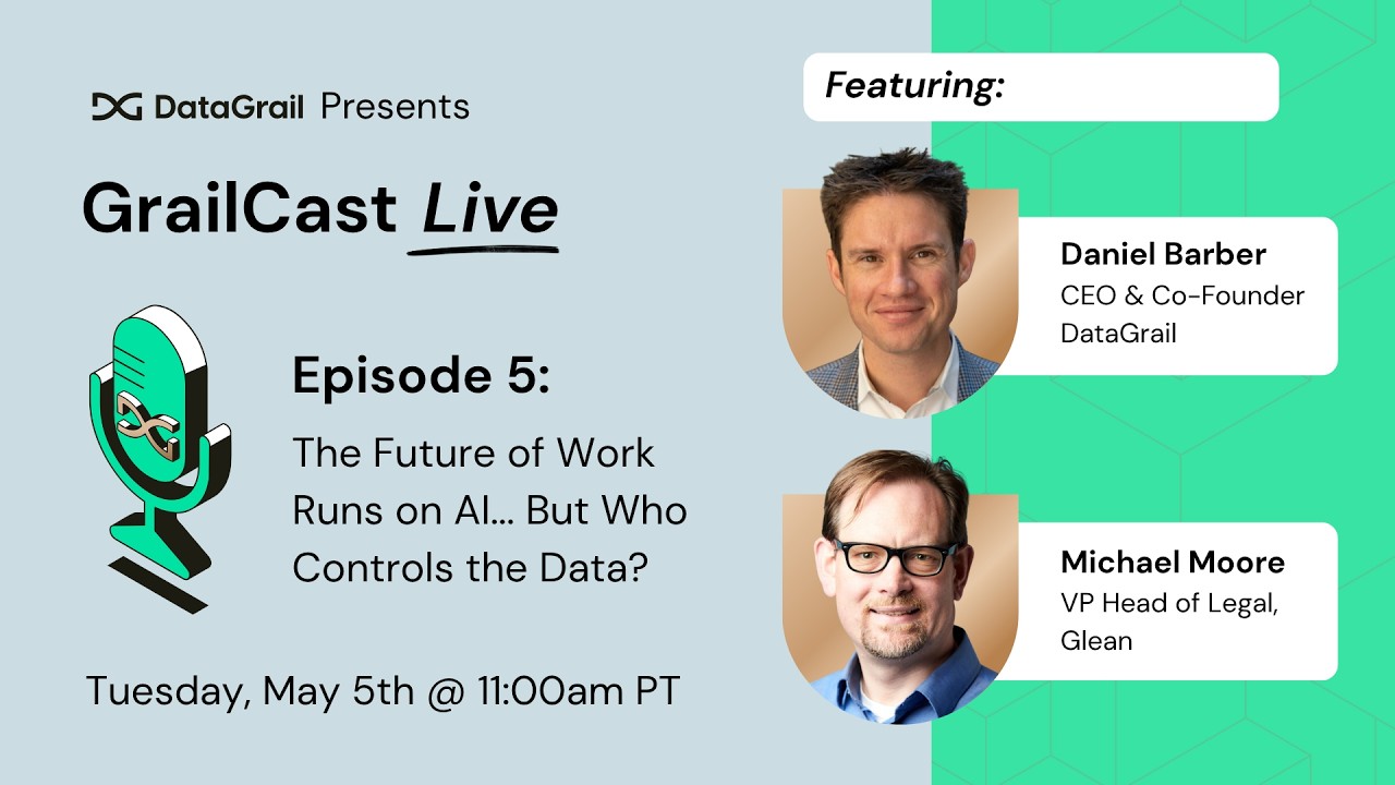 GrailCast Live Ep. 5 Rewind: The Future of Work Runs on AI... But Who Controls the Data?