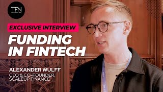 Fintech Talks with TFN at IFGS 2024 - Alexander Wulff, Co-Founder & CEO, Scaleup Finance