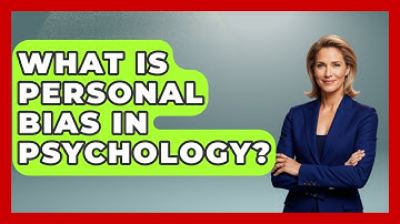 What Is Personal Bias In Psychology? - The Personal Growth Path