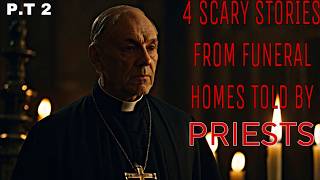 4 SCARY STORIES FROM FUNERAL HOMES TOLD BY PRIESTS , p.t 2