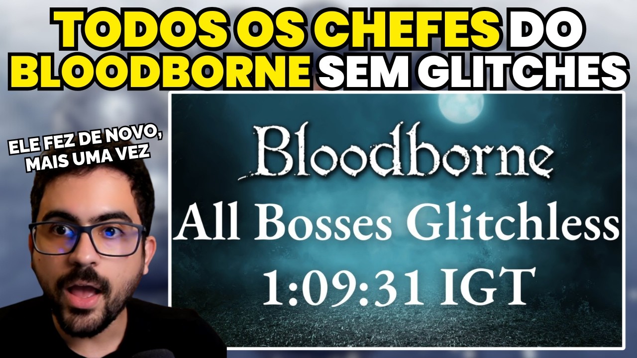 O Cara Derrotou TODOS os Chefes do BLOODBORNE em 69 minutos (TODOS)