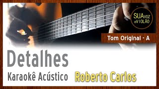 Detalhes - Roberto Carlos - Karaokê Violão chords