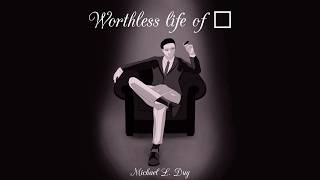 Worthless life of ◻ | Full Album | Michael L. Duy