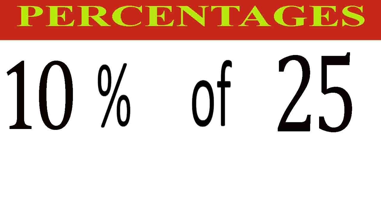 Percentages 10 Percentage(%) of 25 - YouTube