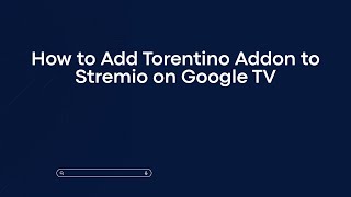 How to Add Torentino Addon to Stremio on Google TV