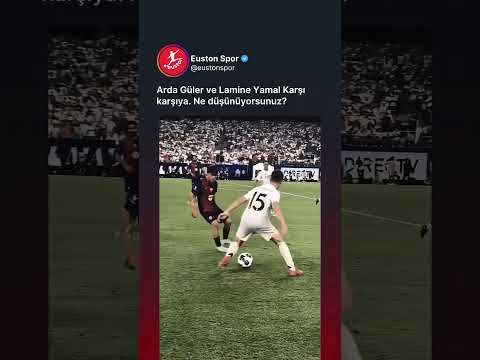 Arda Güler ve Lamine Yamal Karşı karşıya