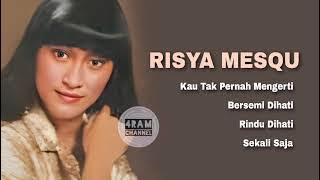 RISYA MESQU, The Very Best Of : Kau Tak Pernah Mengerti -Bersemi Dihati - Rindu Dihati - Sekali Saja