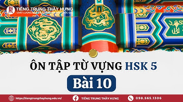 HỌC TIẾNG TRUNG | 标准教程 STANDARD COURSE HSK 5 - TỪ VỰNG BÀI 10
