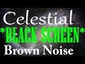 Celestial Brown Noise *Black Screen*