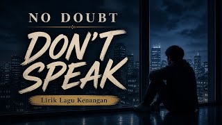 NO DOUBT - DON'T SPEAK (LIRIK LAGU KENANGAN)