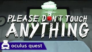 Please, Don't Touch Anything | Oculus Quest