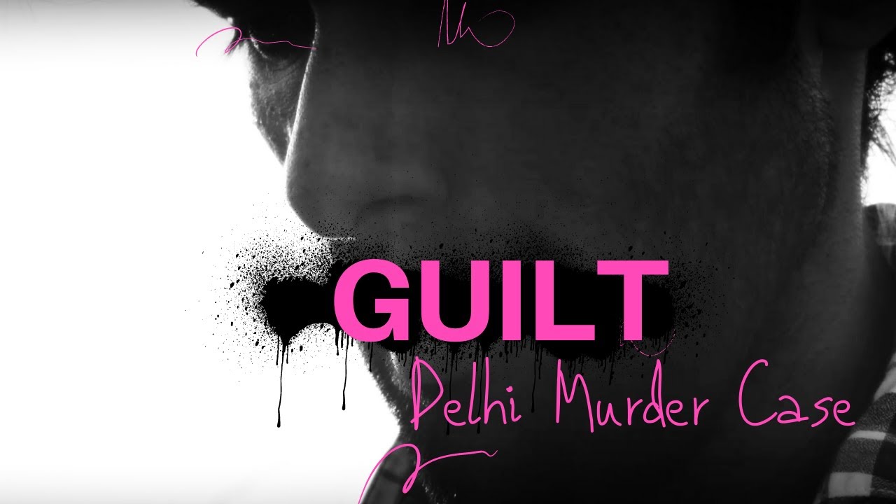 Guilt : The Story Of A Delhi Murder Case | Wasim Khatri