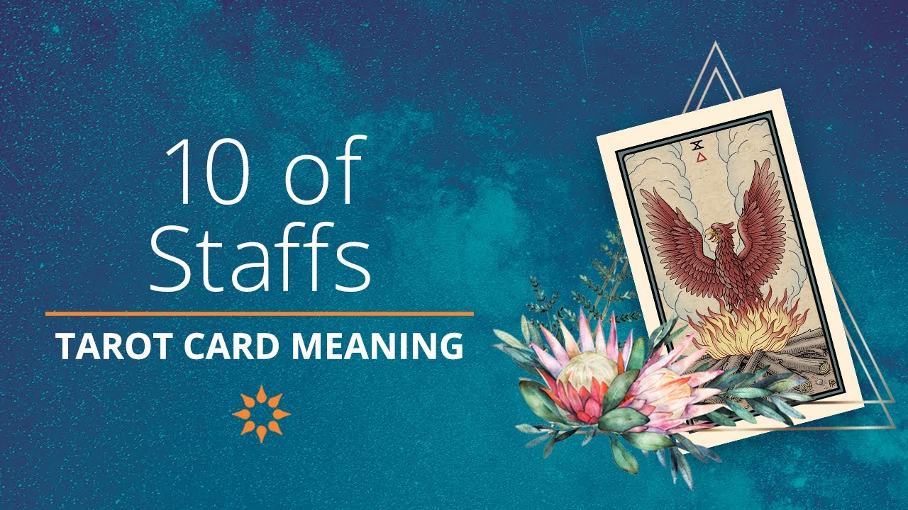 Ultimate Guide to Tarot Card Meanings: Ten of Wands / Ten of Staffs