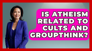 Is Atheism Related To Cults And Groupthink? - Learn About Atheism