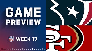 Houston Texans vs. San Francisco 49ers | Week 17 NFL Game Preview