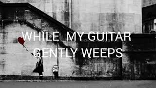 Download Lagu The Beatles - While My Guitar Gently Weeps ( Love Version) lyrics MP3