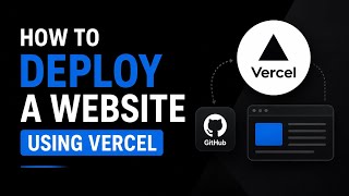 How to Deploy a Website Using Vercel | Complete Beginner Guide