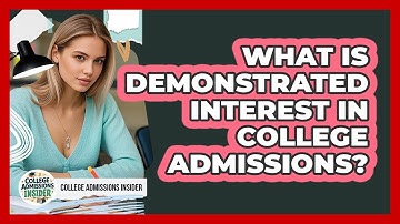 What Is Demonstrated Interest In College Admissions?