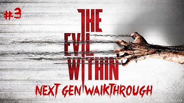 The Evil Within Next Gen Walkthrough Part 3 PS4 Xbox One PC No Commentary Gameplay