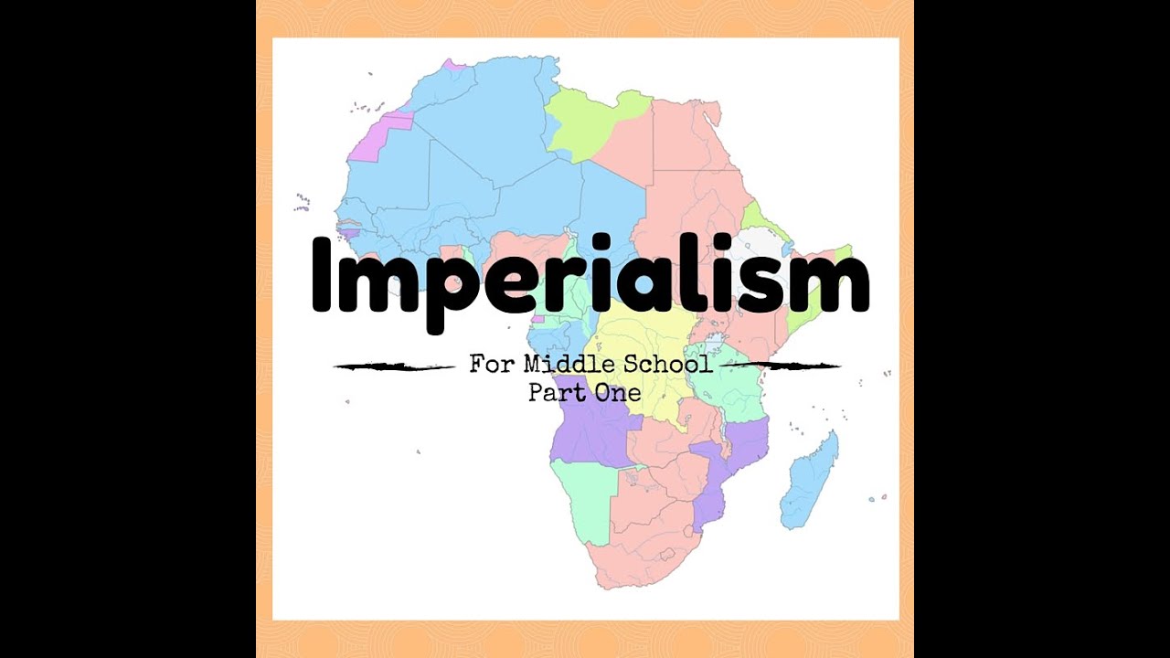 Imperialism for Middle School Part One YouTube