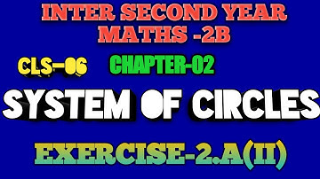 Cls-06 ||SYSTEM OF CIRCLES ||INTER SECOND YEAR || MATHS-2B||FOR A.P & T.S ||