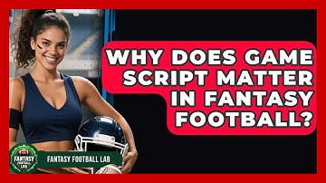 Why Does Game Script Matter In Fantasy Football? - Fantasy Football Lab